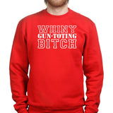 Whiny Gun Toting Bitch Sweatshirt Style001