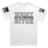 TYM Whiny Gun-Toting Bitch Mens T-shirt Style001