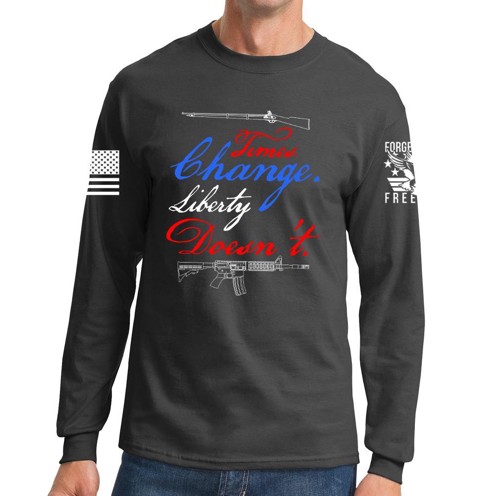 Times Change Liberty Doesn't Long Sleeve T-shirt Style001