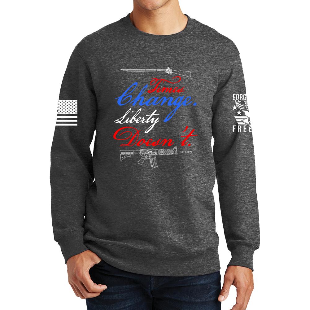 Times Change Liberty Doesn't Sweatshirt