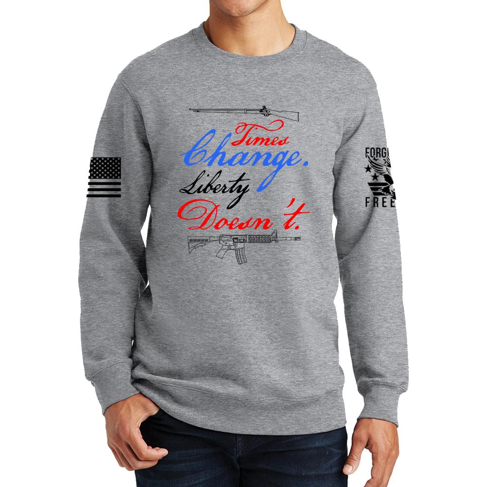 Times Change Liberty Doesn't Sweatshirt