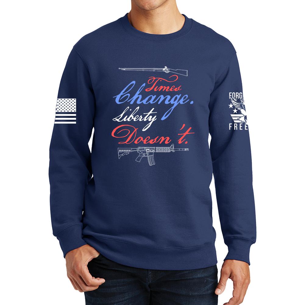 Times Change Liberty Doesn't Sweatshirt