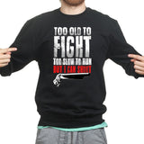 Unisex Tool Old To Fight Sweatshirt