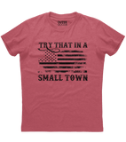 Try That in a Small Town Vintage Flag T-Shirt (O)