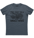 Try That in a Small Town Vintage Flag T-Shirt (O)