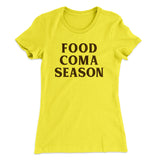 Food Coma Season Funny Thanksgiving Women's T-Shirt