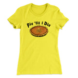 Pie Til I Die Funny Thanksgiving Women's T-Shirt