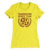Thanksgiving Debate Team Funny Thanksgiving Women's T-Shirt