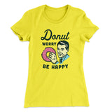 Donut Worry Be Happy Women's T-Shirt