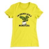 Iâ€™m Friends With A Monstera Funny Women's T-Shirt
