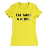 Eat Tacos And Be Nice Women's T-Shirt