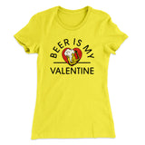 Beer Is My Valentine Women's T-Shirt