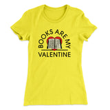 Books Are My Valentine Women's T-Shirt