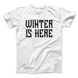 Winter is Here Men/Unisex T-Shirt