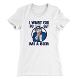 I Want You to Get Me A Beer Women's T-Shirt