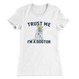 Trust Me I'm A Dogtor Funny Women's T-Shirt