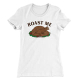 Roast Me Funny Thanksgiving Women's T-Shirt