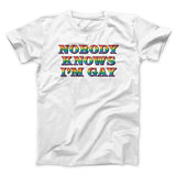 Nobody Knows I'm Gay Men/Unisex T-Shirt