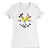 Mornings Are For Mimosas Women's T-Shirt