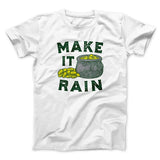 Make It Rain Men/Unisex T-Shirt