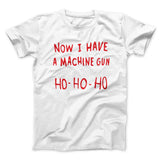 Now I Have a Machine Gun Ho Ho Ho Funny Movie Men/Unisex T-Shirt