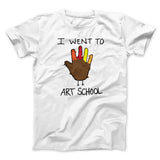 I Went To Art School Funny Thanksgiving Men/Unisex T-Shirt