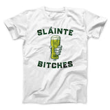 SlÃ¡inte Bitches! Men/Unisex T-Shirt