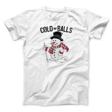 Cold As Balls Men/Unisex T-Shirt