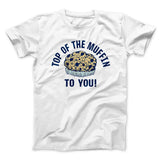 Top of the Muffin to You! Men/Unisex T-Shirt