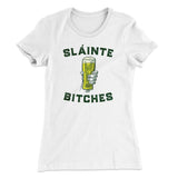 SlÃ¡inte Bitches Women's T-Shirt