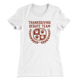 Thanksgiving Debate Team Funny Thanksgiving Women's T-Shirt