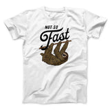 Not So Fast Funny Men/Unisex T-Shirt