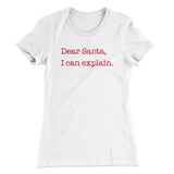 Dear Santa, I Can Explain Women's T-Shirt