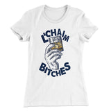 L'Chaim Bitches Women's T-Shirt
