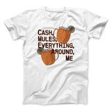 Cash Mules Everything Around Me Funny Men/Unisex T-Shirt