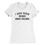 I Have Mixed Drinks About Feelings Women's T-Shirt
