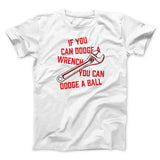 If You Can Dodge A Wrench You Can Dodge A Ball Funny Movie Men/Unisex T-Shirt