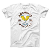 Mornings Are For Mimosas Men/Unisex T-Shirt