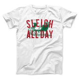 Sleigh All Day Men/Unisex T-Shirt