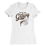It's All Gravy Funny Thanksgiving Women's T-Shirt