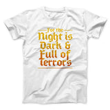 The Night is Dark and Full of Terrors Men/Unisex T-Shirt