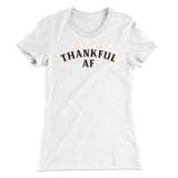 Thankful AF Funny Thanksgiving Women's T-Shirt