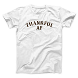 Thankful AF Funny Thanksgiving Men/Unisex T-Shirt