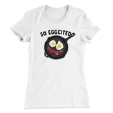 So Eggcited Funny Women's T-Shirt