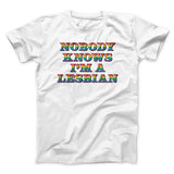 Nobody Knows I'm A Lesbian Men/Unisex T-Shirt