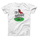 I'd Tap That Funny Men/Unisex T-Shirt