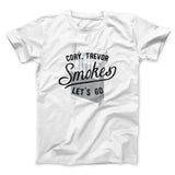 Cory, Trevor, Smokes, Let's Go Men/Unisex T-Shirt