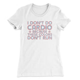 I Don't Do Cardio Women's T-Shirt