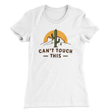 Can't Touch This Funny Women's T-Shirt