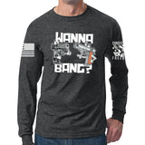 Wanna Bang? Long Sleeve T-shirt